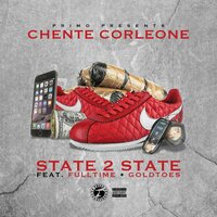 State 2 State - Chente Corleone & Fulltime & Goldtoes