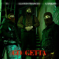 Go Getta - Lloyd Francis & T1 & Lankzo