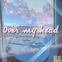 Over my head - Wick & KisH