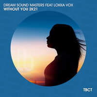 Without You 2K21 - DJ SHOOT & Dream Sound Masters & Lokka Vox