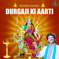 Durgaji Ki Aarti - Bijender Chauhan