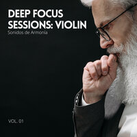 Deep Focus Sessions Violin, Vol. 01 - Sonidos de Armonía