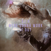 Were Gonna Work It Out - DJ H