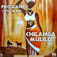 Chilanga Mulilo - Proxane & Yo Maps