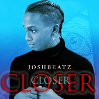 Closer - Joshbeatz & KARRA