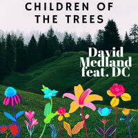 Children of the Trees - David Medland & DC