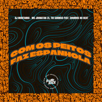 Com os Peitos Faz Espanhola - Dj Montanha & Mc johnatan Zs & Tio Sorriso & Churros No Beat
