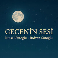 Gecenin Sesi - Kutsal Sütoğlu & Rıdvan Sütoğlu