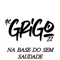 Na Base do Sem Saudade - MC Gringo & MC ALEF & MC GRIGO 22