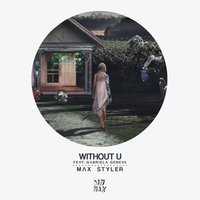 Without U - Max Styler & Gabriela Geneva