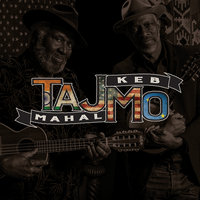 All Around The World - Taj Mahal & Keb' Mo'