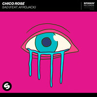 Sad - Chico Rose & Afrojack