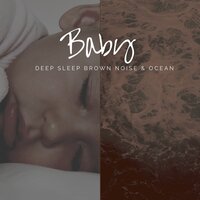 Brown Noise Piano - Greenery (with Beach Sound) - Brown Noise Baby & Piano for Babies & Baby Brown Noise
