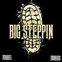 Big Steppin - Miquel