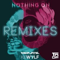 Nothing On - KidWolf & Theo Martel & Dimas