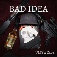 Bad Idea - Clue & Ully