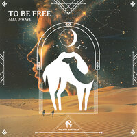 To Be Free - Alex D-Wave & Cafe De Anatolia