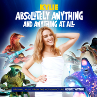 Absolutely Anything and Anything At All (From "Absolutely Anything") - Kylie Minogue