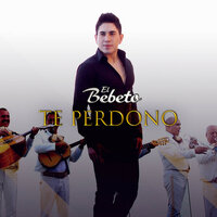 Te Perdono - El Bebeto