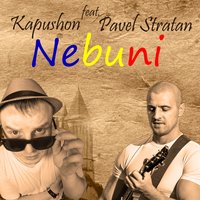 Nebuni - Kapushon & Pavel Stratan