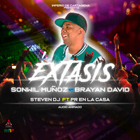 Éxtasis - Sonwil Muñoz & Brayan David & Steven Dj & PR En La Casa