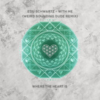 With Me - Edu Schwartz & Weird Sounding Dude