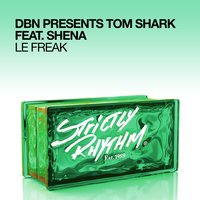 Le Freak - Dbn & Tom Shark & Shena