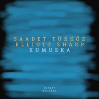 Koshkel - Saadet Türköz & Elliott Sharp