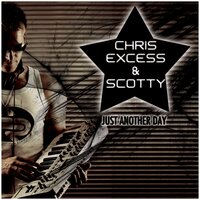 Just Another Day - Scotty & Chris Excess