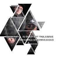 Ngyazifela (Uthandolwako) - DJ Questo & Thulasizwe