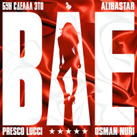 BAE - Бун сделал это & PRESCO LUCCI & Alibastar & Osman Nuri