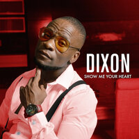 Show Me Your Heart - Dixon