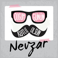 Doğum Günün Kutlu Olsun Nevzar - Sirel