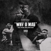 Why U Mad? - Blaze & Samad Savage & Drok