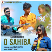 O SAHIBA - Romeo Kritvik & Shanaya & Anisha Singh & ARAV & Raju Tirkey