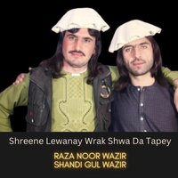 Shreene Lewanay Wrak Shwa Da Tapey - Raza Noor Wazir & Shandi Gul Wazir