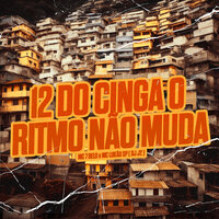 12 do Cinga Ritmo Não Muda - DJ J2 & MC 7 Belo & Mc Lukão SP