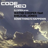 Something's Happenin - DJ Spen & Biblical Jones & DJ Spen pres Wayne Cooper feat Biblical Jones