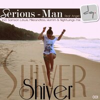 Shiver - Serious-Man & Angel & WUMM