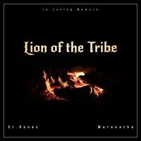 Lion of the Tribe - St.Bones & Maranatha