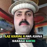 LAZ KHAYAL KAWA ASHNA - Sarbaz Kochi