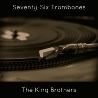 Seventy-Six Trombones - The King Brothers