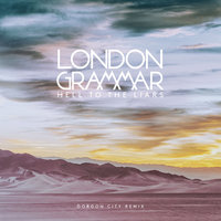 Hell to the Liars - London Grammar & Gorgon City & Wil Malone