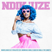 NdiKuze - Focalistic & Major League Djz & Moonchild Sanelly & The Lowkeys & Kabza Da Small