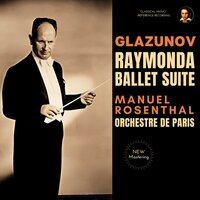 Raymonda, Ballet Suite, Op. 57: III. Arrival of the Stranger - Manuel Rosenthal & Orchestre De Paris & Александр Константинович Глазунов