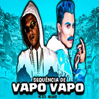 Sequência de Vapo Vapo - MC Sick & Malharo