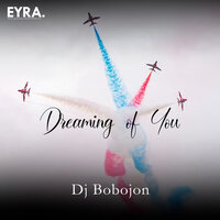 Dreaming of You - Dj Bobojon