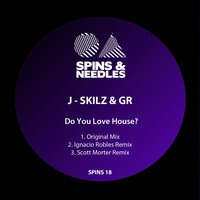 Do You Love House? - J-Skilz & GR & Scott Morter