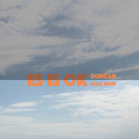 Es is OK - duncan & Now