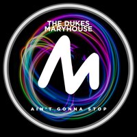 Ain't Gonna Stop - The Dukes & Maryhouse